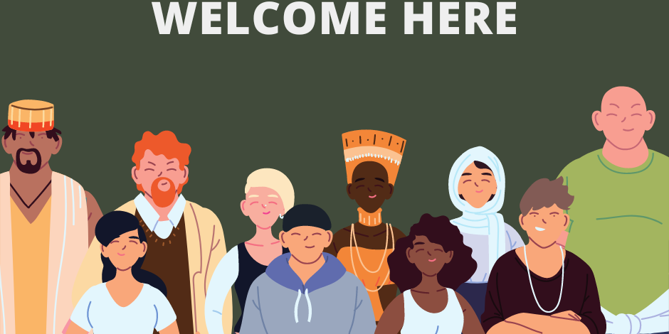 Text: Everyone is welcome here. Image: Group of diverse people representing a collection of affinity groups